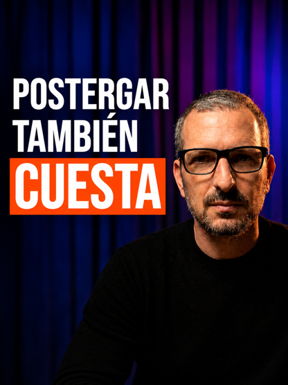 Postergar también cuesta
